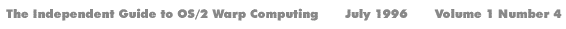 Das unabh&auml;ngige OS/2 Warp Computer Magazin   Juli 1996   Ausgabe 1 Nummer 4
