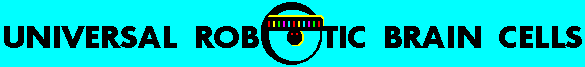 UNIVERSAL ROBOTIC BRAIN CELLS