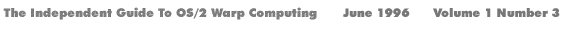 The Independent Guide to OS/2 Warp Computing   June 1996   Volume 1 Number 3